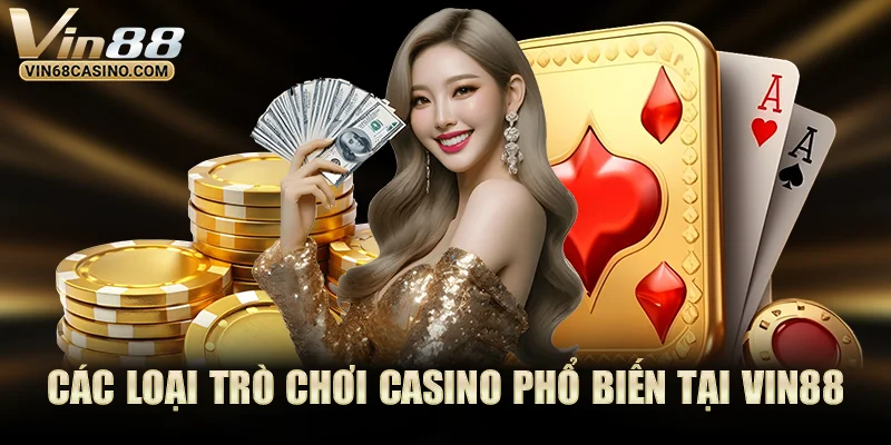 Các loại trò chơi phổ biến tại VIN88
