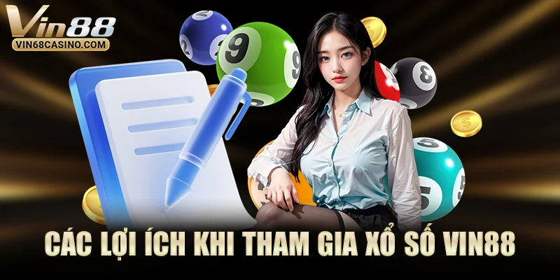 Các lợi ích khi tham gia Xổ số VIN88