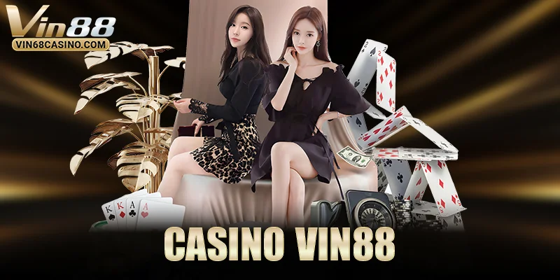 Casino, VIN88: Khám Phá Thế Giới Giải Trí Đẳng Cấp