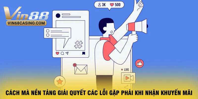 cach-ma-nen-tang-giai-quyet-cac-loi-gap-phai-khi-nhan-khuyen-mai