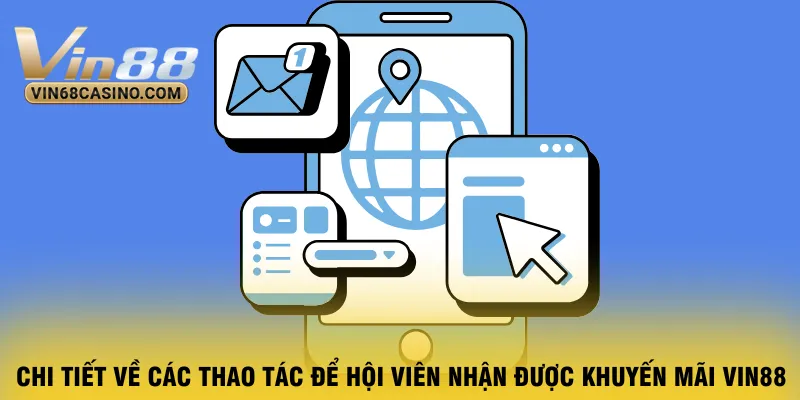 chi-tiet-ve-cac-thao-tac-de-hoi-vien-nhan-duoc-khuyen-mai-vin88