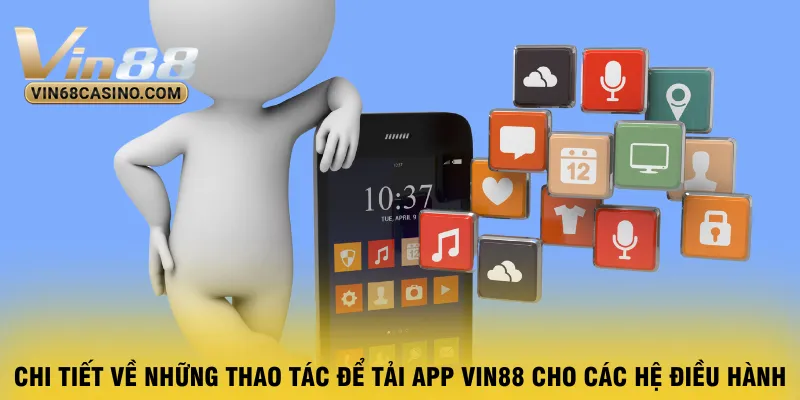 chi-tiet-ve-nhung-thao-tac-de-tai-app-vin88-cho-cac-he-dieu-hanh