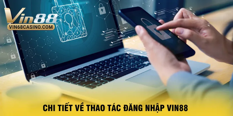 chi-tiet-ve-thao-tac-dang-nhap-vin88
