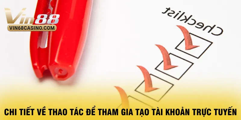chi-tiet-ve-thao-tac-de-tham-gia-tao-tai-khoan-truc-tuyen