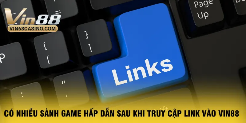co-nhieu-sanh-game-hap-dan-sau-khi-truy-cap-link-vao-vin88