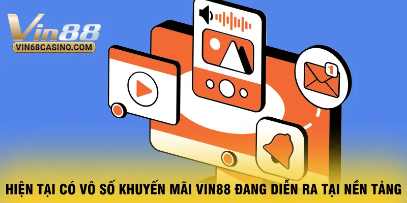 hien-tai-co-vo-so-khuyen-mai-vin88-dang-dien-ra-tai-nen-tang