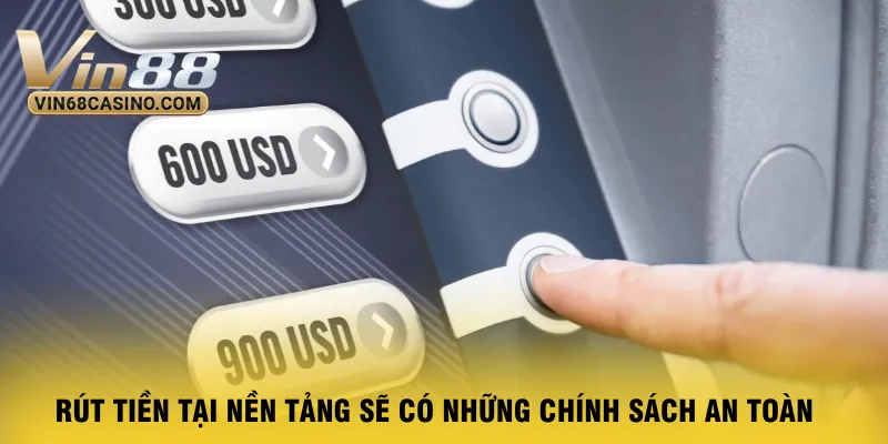 rut-tien-tai-nen-tang-se-co-nhung-chinh-sach-an-toan
