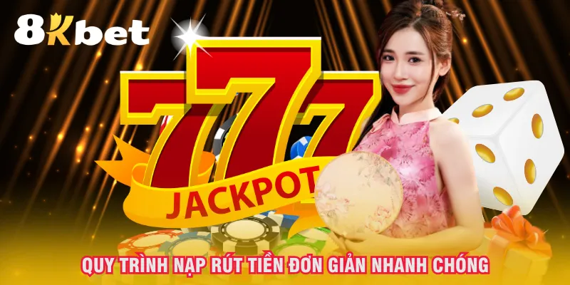 quy-trinh-nap-rut-tien-don-gian-nhanh-chong