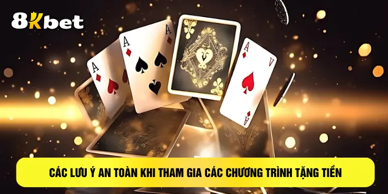 cac-luu-y-an-toan-khi-tham-gia-cac-chuong-trinh-nha-cai-8kbett-tang-tien